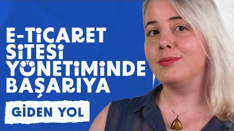E-Ticaret Sitesi Yönetiminde Başarıya Giden Yol